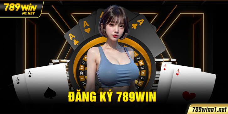 Đăng Ký Tài Khoản Tại 789WIN Chỉ Mất 1 Phút – Nhận Ngay Ưu Đãi Khủng