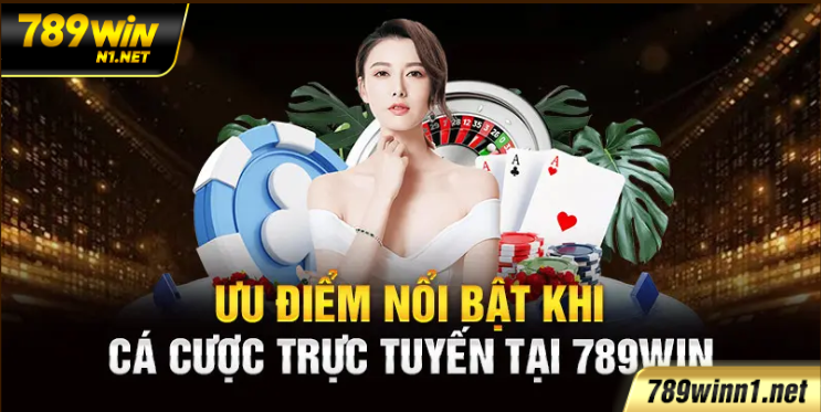 ưu điểm nổi bật khi cá cược trực tuyến tại 789win