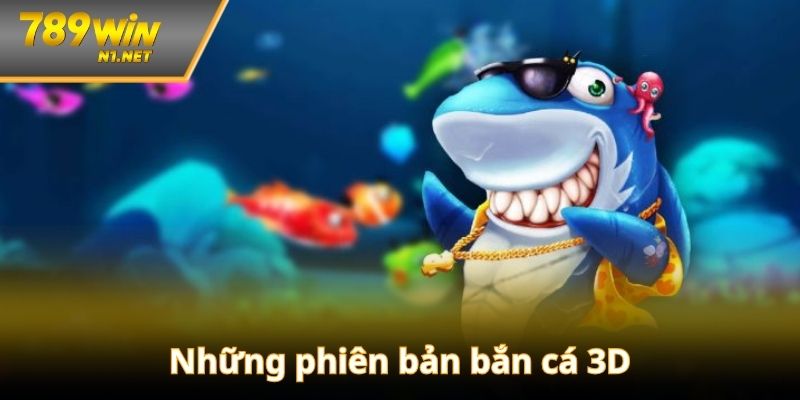 789WIN cung cấp nhiều phiên bản bắn cá phong phú