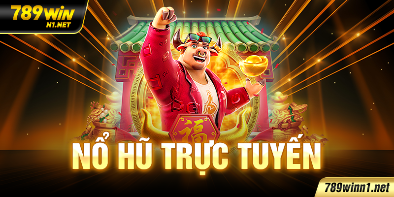 Nổ hũ trực tuyến: Tổng quan, cách chơi và mẹo cược tại 789W