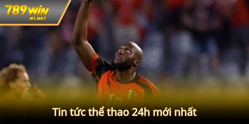 Tin tức thể thao 24h mới nhất hôm nay