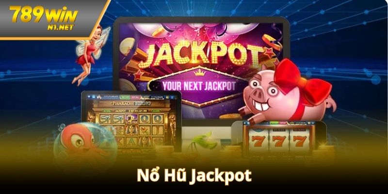 Nổ Hũ Jackpot – Trúng Lớn Không Tưởng, Đổi Đời Siêu Nhanh