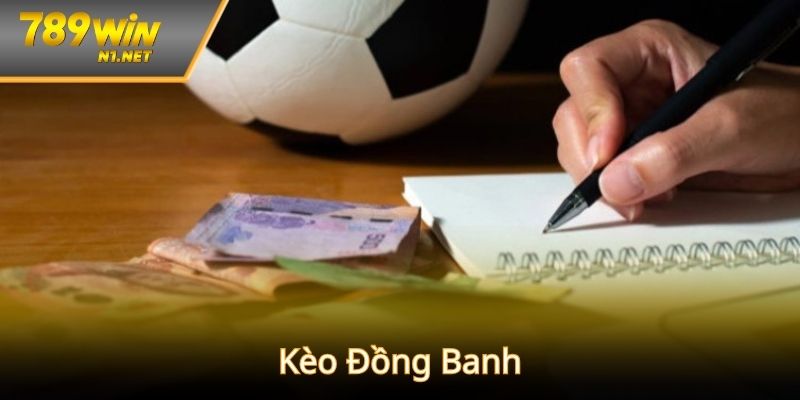 789WIN Kèo Đồng Banh – Kèo Hot Dành Cho Mọi Người Chơi