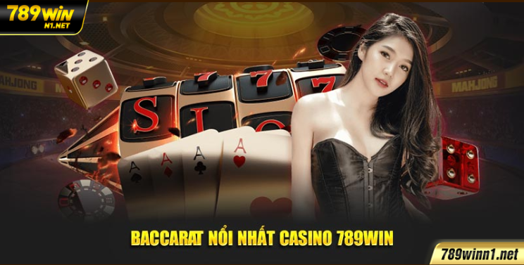 Baccarat Tại 789WIN Chơi chắc tay, ăn mỗi ngày!