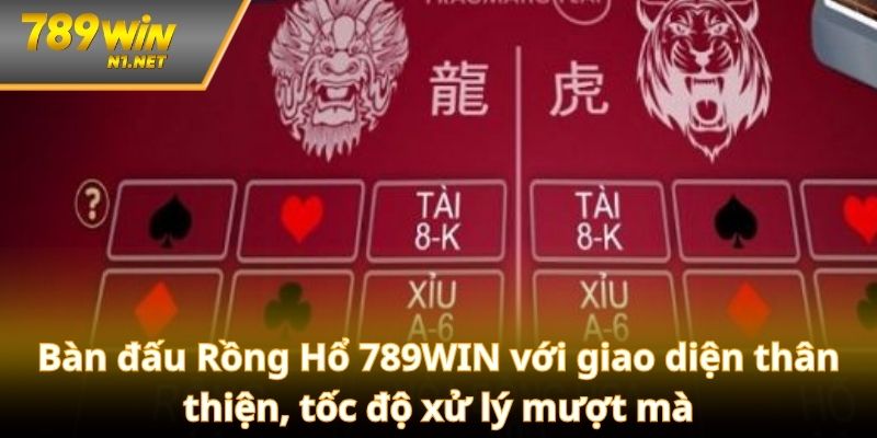 Bàn đấu Rồng Hổ 789WIN sắc nét, sống động