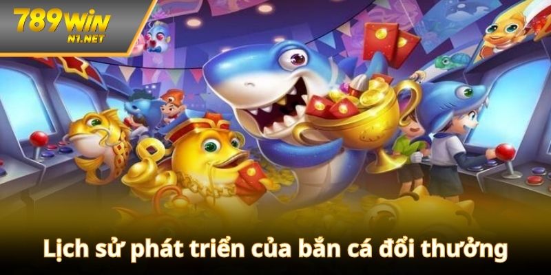 Hành trình của bắn cá đổi thưởng tại nhà cái