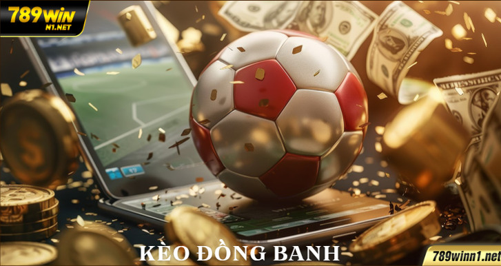 789WIN Kèo Đồng Banh – Kèo Hot Dành Cho Mọi Người Chơi