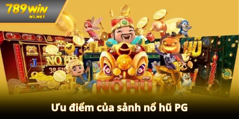 Những ưu điểm nổi bật thu hút người chơi tại nổ hũ PG