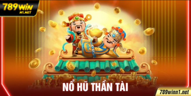 Nổ Hũ Thần Tài 789Win – Bùng Nổ May Mắn