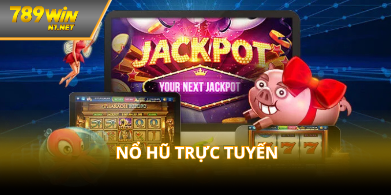 Nổ hũ trực tuyến: Tổng quan, cách chơi và mẹo cược tại 789W